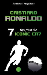 Cristiano Ronaldo: 7 Tips From The Iconic CR7 The Think Forward Foundation