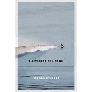 Delivering the News: Volume 47 by Thomas O'Grady (paperback)