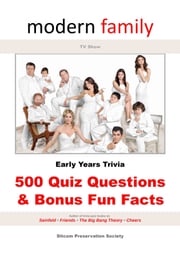 Modern Family TV Show Early Years Trivia: 500 Quiz Questions &amp; Bonus Fun Facts SPS (Sitcom Preservation Society)