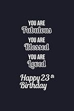 You Are Fabulous Blessed and Loved 23th Birthday Notebook: Lined Notebook / Journal / Diary / 23th B