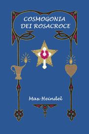 Cosmogonia dei Rosacroce Max Heindel