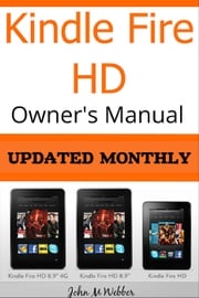 Kindle Fire HD Owner’s Manual Discover the Secrets of Your Tablet John M Webber