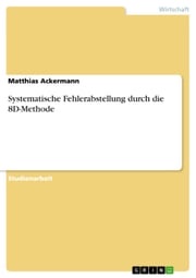 Systematische Fehlerabstellung durch die 8D-Methode Matthias Ackermann