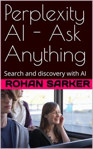Perplexity AI - Ask Anything: Search and discovery with AI (English Edition)