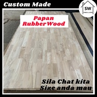 Rubber Wood board 20mm 25mm Papan kayu papan Rubber wood Custom Made Custom size table top papan meja makan