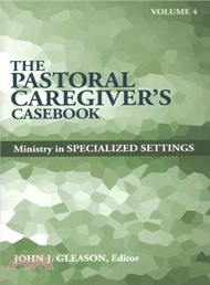The Pastoral Caregiver's Casebook ― Ministry in Specialized Settings