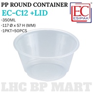 [LHC] EC-C12 PP ROUND CONTAINER WITH LID 50PCS / 350ML/12OZ ROUND CONTAINER / BEKAS BULAT / BEKAS CO