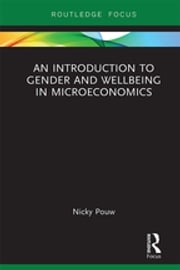 An Introduction to Gender and Wellbeing in Microeconomics Nicky Pouw