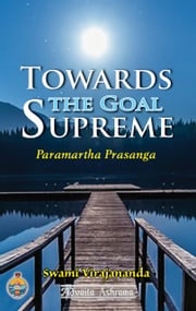 Towards The Goal Supreme Swami Virajananda