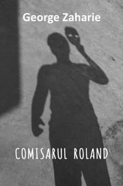 Comisarul Rolland - Editia in Limba Romana (Romanian language edition) George Zaharie