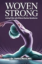 WOVEN STRONG: THRIVING AND LIVING FULLY WITH EHLERS-DANLOS SYNDROME