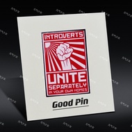 "Inward People Separate in Your Own Home" Unite Metal Pin Shy Inward Badge
