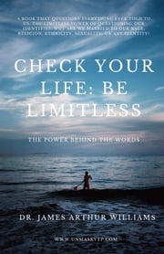 Check Your Life: Be Limitless Dr. James Arthur Williams
