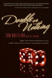 Double or Nothing How Two Friends Risked It All to Buy One of Las Vegas' Legendary Casinos【電子書籍】[ Tom Breitling ]