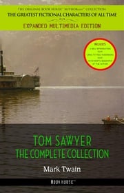 Tom Sawyer Collection - All Four Books [Free Audiobooks Includes 'Adventures of Tom Sawyer,' 'Huckleberry Finn', 'Tom Sawyer Abroad' and 'Tom Sawyer, Detective'] Mark Twain