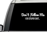 Dont Follow Me I Do Stupidity Sarcastic Humor Funny Quote Window Laptop Vinyl Decal Decor Mirror Wall Bathroom Bumper Stickers for Car 6 Inch