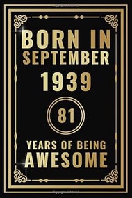 Born In September 1939 - 81 Years Of Being Awesome: Happy 81st Birthday Gift For Boys, Girls, Men, W