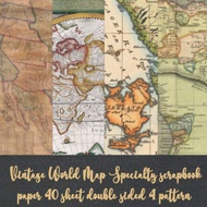 Vintage World Map Specialty scrapbook paper 40 sheet double sided 4 pattern: Travel Map for Papercra