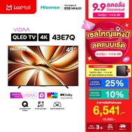 Hisense TV รุ่น 43E7Q 4K QLED TV / Quantum Dot/Dolby VIsion HDR10+ HSG/VIDAA U9 / Dollby Atmos Hand-