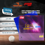 Mặt Vợt Bóng Bàn DHS Hurricane 3 Pro Tuyển Tỉnh Lót Xanh - Siêu Tacky Siêu Xoáy Nảy Êm Dễ Kiểm Soát 