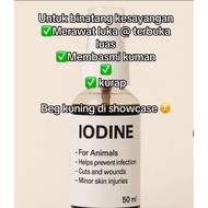 IODINE 50ML untuk haiwan LUKA ,FUNGUS , KURAP