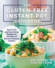 The Gluten-Free Instant Pot Cookbook Jane Bonacci