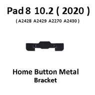 Pad 8 10.2 ( 2020 ) A2428 A2429 A2270 A2430  Home Button Metal Bracket Plate Cover For Repair @ Pad 