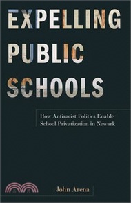 Expelling Public Schools: How Antiracist Politics Enable School Privatization in Newark