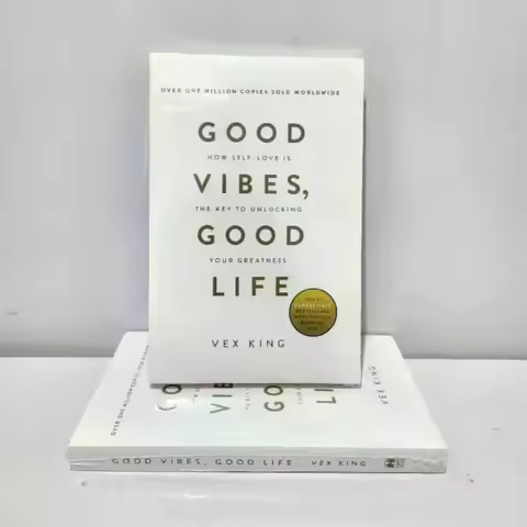 Good Vibes Good Life: How Self-Love Is the Key to Unlocking Your Greatness by Vex King - Bestselling