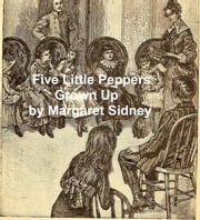 Five Little Peppers Grown Up Margaret Sidney