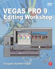 Vegas Pro 9 Editing Workshop Douglas Spotted Eagle