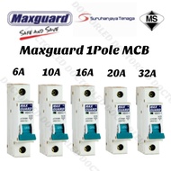 Maxguard 1Pole MCB 6A/10A/16A/20A/32A Sirim Approved Miniature Circuit Breaker MAXGUARD 1POLE MCB