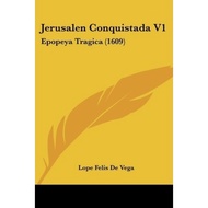 [100% Original Books] - Jerusalen Conquistada V1 : Epopeya Tragica (16 by Lope Felis De Vega (US edi