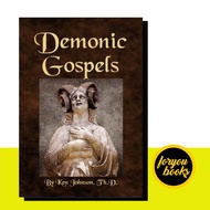 Demonic Gospels: The Truth About the Gnostic Gospels Ken Johnson [John (BOOK)