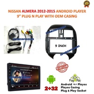 NISSAN ALMERA 2012 - 2015 ANDROID PLAYER 9” INCH PLUG N PLAY WITH OEM CASING