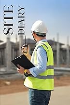 Building Site Diary: Comprehensive 180-Page 6x9 Journal: Essential for Site Managers and Building Su