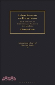 55198.An Irish Statesman and Revolutionary：The Nationalist and Internationalist Politics of Sean MacBride