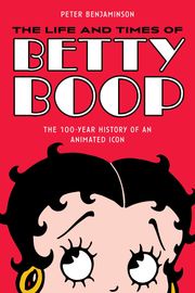 The Life and Times of Betty Boop Peter Benjaminson