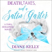 Death, Taxes, and a Satin Garter Diane Kelly
