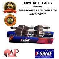 V-SHINE FORD RANGER 3.0 TDI "2002 BT50 DRIVE SHAFT ASSY (LEFT & RIGHT) MZ-9505AT MZ-9504AT