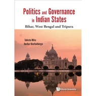 Politics And Governance In Indian States: Bihar, West Bengal And Tripura by Subrata Kumar Mitra (har