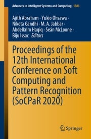 Proceedings of the 12th International Conference on Soft Computing and Pattern Recognition (SoCPaR 2020) Ajith Abraham