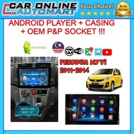 FOR ~ PERODUA MYVI 2011-14 BIG SCREEN ANDROID 12 MEDIA PLAYER WITH CASING &amp; OEM PLUG &amp; PLAY SOCKET