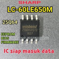 SHARP LC-60LE650M IC 25Q64 EEPROM / BIOS / FIRMWARE LC60LE650 / LC60LE650M / LC-60LE650
