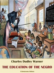 The Education of the Negro Charles Dudley Warner