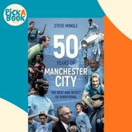 Fifty Years of Manchester City : The Best and Worst of Everything by Steve Mingle (UK edition, hardc