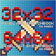 Pixel Art Sketchbook: 32 x 32 64 x 64