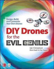 DIY Drones for the Evil Genius: Design, Build, and Customize Your Own Drones by Ian Cinnamon (US edi