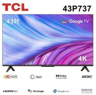 【TCL】43吋 4K HDR Google TV 智能連網液晶電視 43P737 全省含運