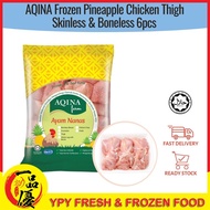 【 YPY 】 Ready Stock AQINA Frozen Pineapple Chicken Skinless Boneless Thigh 黄梨酵素鸡 鸡上腿 鸡二度 去皮去骨腿肉 500g +/- 6pcs Ayam Nanas